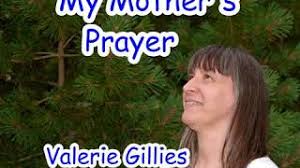 As a young poet, she was awarded the eric gregory prize and several scottish arts council. My Mothers Prayer By Valerie Gillies With Guitar Vocals And Lyrics Youtube