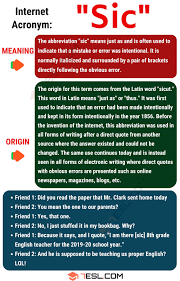 Sic erat scriptum, thus was it written) inserted after a quoted word or passage indicates that the quoted matter has been transcribed or translated exactly as found in the source text, complete with any erroneous, archaic, or otherwise nonstandard spelling. Sic Meaning What Does Sic Mean And Stand For 7esl