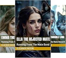 Ella The Rejected Mate: Running From The Mate Bond