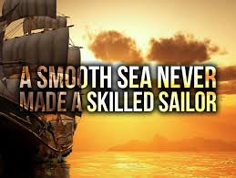 The motivational wallpapers are a good source of inspiration; A Smooth Sea Never Made A Skilled Sailor Inspiring Quotes Ecards Greeting Cards