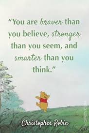 I've putting together a series of prints that trigger a reminder in me to be good to. You Are Braver Than You Believe Stronger Than You Seem And Smarter Than You Think Christopher Robin Winnie The Pooh Quotes Pooh Quotes Bear Quote