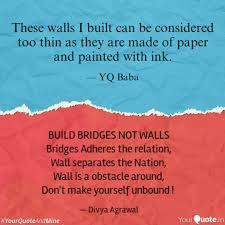 He quickly erected a plywood wall around portland's city hall. Build Bridges Not Walls B Quotes Writings By Divya Agrawal Yourquote