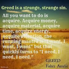 Greed, in the end, fails even the greedy. Greed Is A Strange Strange Sin All You Want To Do Isacquire Acquire Money Acqui Pnaterial Acquireth In 2021 Selfish People Quotes Greedy People Quotes Greedy Quotes