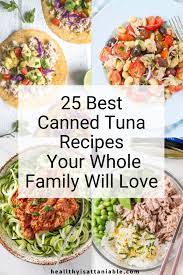 25 Of The Best Canned Tuna Recipes Canned Tuna Recipes Healthy Tuna Recipes Can Tuna Recipes Healthy