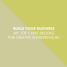 Top 5 Free Ebooks For Creative Entrepreneurs Entrepreneur Business Savvy Creative Entrepreneurs