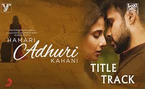 Hamari Adhuri Kahani Review Emraan Vidya Love Story Lacks Intensity Full Movies Download Download Movies Full Movies