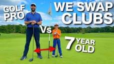 Golf Pro Vs 7 Year Old SUPERSTAR....WE SWAP CLUBS - YouTube