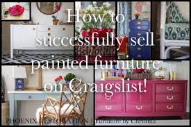 Part Two Tips For Successfully Selling Painted Furniture On Craigslist Offer Up Painted Furniture Furniture Restoration Selling Furniture