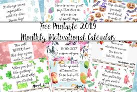 Download these quote printables, print them out, put them in your favorite frames, and fill your house with positive vibes. Free Printable 2019 Monthly Motivational Calendars
