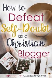 this world leaves an awful lot of room for self doubt lies plague our thoughts leave us feeling less christian bloggers christian blogs blogging inspiration