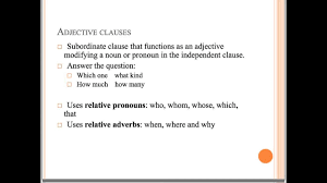 Adjective, adverb, and noun.remember that a subordinate clause has a subject and a verb, but it does not express a complete thought. Adjective And Adverb Clauses Youtube