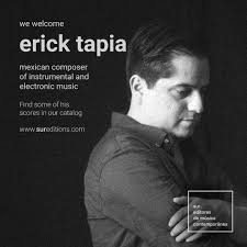 Erick Tapia studied at UNAM with Leonardo Coral, Gabriela Ortiz and  Francisco Cortés-Álvarez. In 2019 he won the Cátedra Extraordinaria Arturo  Márquez, in which he took classes with this renowned Mexican composer