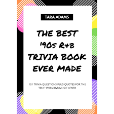 Please, try to prove me wrong i dare you. The Best 90s R B Trivia Book Ever Made 101 Trivia Questions Plus Quotes For The True 1990s R B Music Lover By Tara T Adams