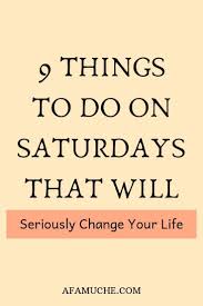74 saturday thought of the day. What To Do On A Saturday For A More Satisfying Weekend In 2020 Self Improvement Tips Productive Things To Do Work Motivation
