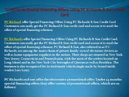 Or pay on doxo with credit card, debit card, apple pay or bank account. Pc Richards Special Financing Offers Using Pc Richards Son Credit C