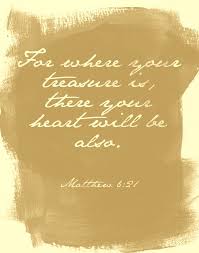 For Where Your Treasure Is There Your Heart Will Be Also Matthew 6 21 Wonderful Words Catholic Quotes Book Of Matthew