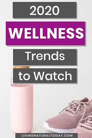 Looking To Stay Healthy In 2020 Check Out These Wellness Trends To Try Healthandwellnesstrends