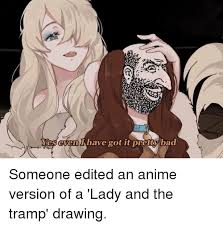 Check spelling or type a new query. Yes Cven Yhave Got It Pretty Bad Anime Meme On Me Me