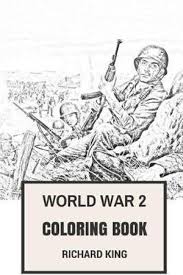 From the time of its occurrence until the approach of world war ii, it was called simply the world war or the great war, and thereafter the first world war or world war i. World War 2 Coloring Book Second World War Tragical Destinies And Heroic Deaths Soldiers Inspired Adult Coloring Book By Professor Richard King 9781975938284 Booktopia
