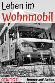 Uberleben Im Wohnmobil 8 Jahre Im Camper Amumot Wohnmobil Camper Leben