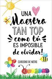 Una Maestra Tan Top Como Tu Es Imposible De Olvidar Cuaderno De Notas A5 Rayado Regalo Original Para Profesoras Y Maestras Guarderia De Curso Dia Del Maestro Spanish Edition