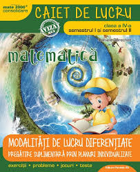 Cu această ocazie, părinții pot vedea care a fost efortul depus la. MatematicÄƒ Consolidare ModalitÄƒÈ›i De Lucru DiferenÈ›iate Clasa A Iv A Editura Paralela 45