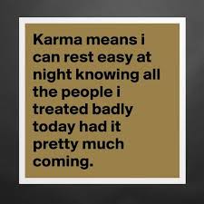 Karma Means I Can Rest Easy At Night Knowing All T Museum Quality Poster 16x16in By Mooseondaloose Silence Quotes Karma Meaning Inspirational Quotes