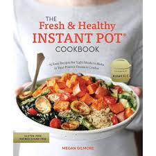 Fresh Healthy Instant Pot Cookbook 75 Easy Recipes For Light Meals To Make In Your Electric Pressure By Megan Gilmore Paperback Target