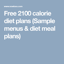 Free 2100 Calorie Diet Plans Sample Menus Diet Meal Plans