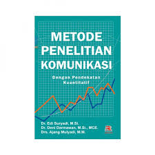 Metode Penelitian Komunikasi Dengan Pendekatan Kuantitatif Pt Remaja Rosdakarya