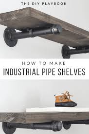 Easy diy pipe shelves add a little rustic flair to your farmhouse style kitchen! How To Build Diy Industrial Galvanized Pipe Shelves The Diy Playbook