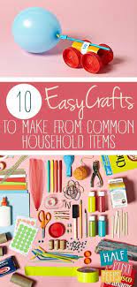 10 Easy Crafts To Make From Common Household Items Easy Crafts Keep Your Kids Busy They Also Inspire Creat Easy Crafts To Make Easy Crafts Easy Toddler Crafts