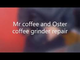 Mr coffee problems flashing clean button after cleaning. How To Repair Mr Coffee And Oster Coffee Grinder Youtube