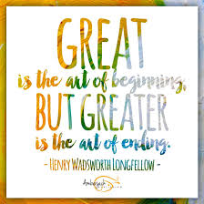 Great Is The Art Of Beginning But Greater Is The Art Of Ending Henry Wadsworth Longfellow Authorquot Author Quotes Henry Wadsworth Longfellow Longfellow