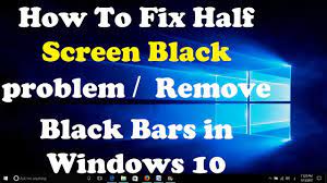 How To Fix Half Screen Black Problem Remove Black Bars In Windows 10 Youtube