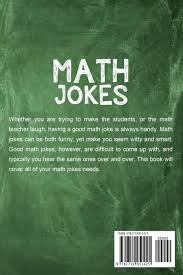 A young female teacher was giving an assignment to her 6th grade class one day. Math Jokes 500 Funny Cheesy And Clean Jokes For Kids And Math Teachers Math Jokes For Kids Howell Andrew 9781719951425 Amazon Com Books