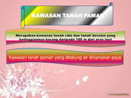 Tanah pamah pantai barat semenanjung m'siakawasan tanah pamahnya menganjur dari perlis ke selatan johordataran di kawasan tanah. Tanah Pamah