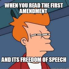 Meme generator, instant notifications, image/video download, achievements and many more! Meme Creator Funny When You Read The First Amendment And Its Freedom Of Speech Meme Generator At Memecreator Org
