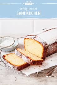 Sandkuchen Saftig Und Einfach Die Besten Backrezepte Mit Gelinggarantie Rezept Sandkuchen Sandkuchen Saftig Brot Backen Rezept Einfach