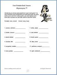 We have lots of free printable brain teasers for kids and adults, all with the answers provided. Free Printable Brain Teasers Rhymonyms