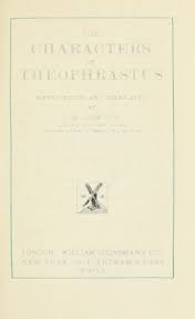 The Characters of Theophrastus, newly edited and translated by J.M. Edmonds