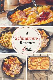 5 Rezepte Fur Kostliche Schmarren Rezepte Einfache Gerichte Essensrezepte