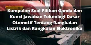 Check spelling or type a new query. Kumpulan Soal Pilihan Ganda Dan Kunci Jawaban Teknologi Dasar Otomotif Tentang Rangkaian Listrik Dan Rangkaian Elektronika Berbagiruang Com