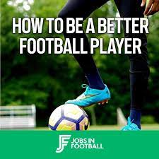 9+ Tips On Becoming A Better Football Player (2021) | Jobs In Football