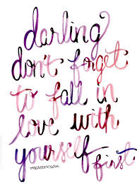 Darling Don T Forget To Fall In Love With Yourself First Words Life Quotes Inspirational Quotes