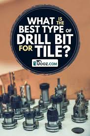 Check spelling or type a new query. What Is The Best Type Of Drill Bit For Tile Uooz Com