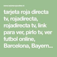 » agenda / programación de hoy en tarjeta roja. Tarjeta Roja Directa Tv Rojadirecta Rojadirecta Tv Link Para Ver Pirlo Tv Ver Futbol Online Barcelona Bayern Munich Real Tarjeta Roja Futbol Ver Futbol