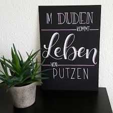 Irgendwann ist jede partynacht zu ende und es ist. Im Duden Kommt Leben Vor Putzen Spruch Mit Handlettering Kreidetafel Spruche Lettering Spruche