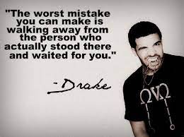 Being Ignored Is A Big Deal Drake Quotes Drake Quotes About Love Quotes