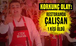 Czn burak öldümü son dakika. Czn Burak In Restoraninda Korkunc Olay 1 Olu